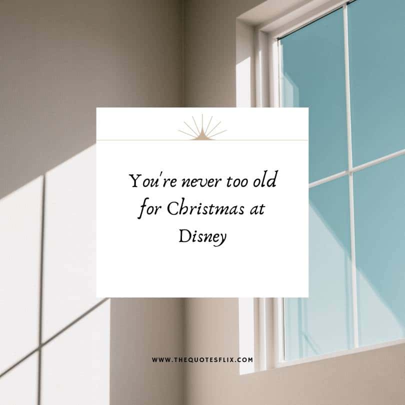 Disney Christmas quotes - never to old for christmas disney