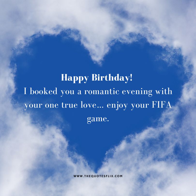 Funny happy birthday wishes for boyfriend - romantic evening true love fifa game