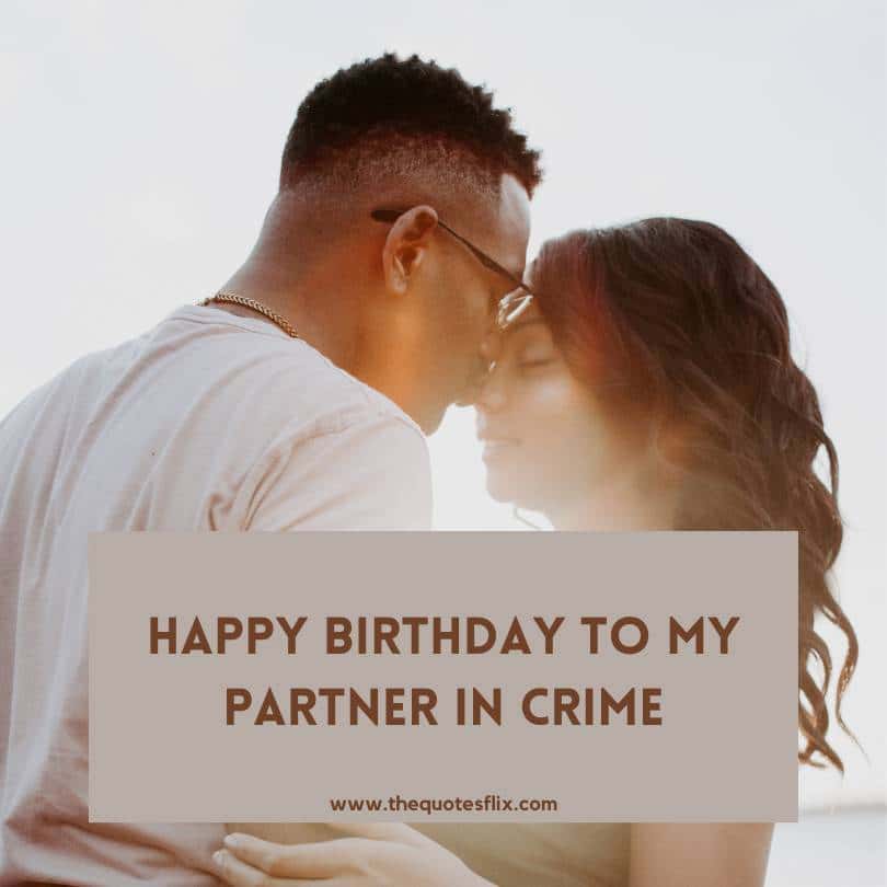 Happy Birthday Wishes for my Boyfriend - happy birthday my partner in crime