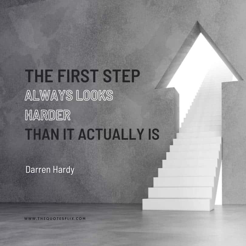 Inspirational Darren Hardy Quotes - first step looks harder than it is