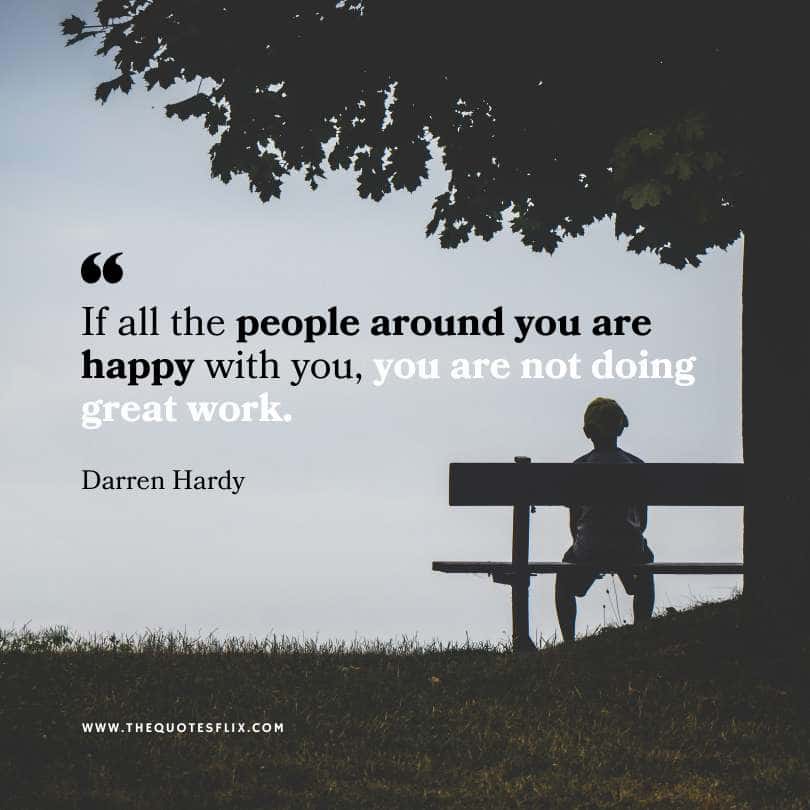 Inspirational Darren Hardy Quotes - people around happy not doing great work