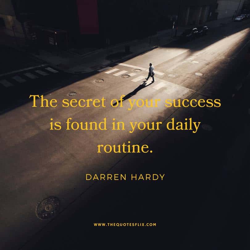 Inspirational Darren Hardy Quotes - secret of success found in daily routine
