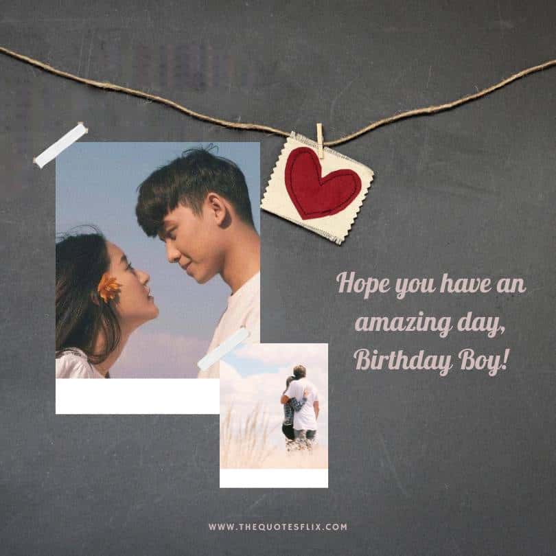 romantic birthday wishes for a boyfriend - you have amazing birthday boy