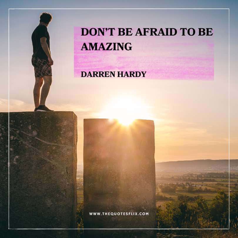 success quotes from Darren Hardy - dont afraid to be amazing