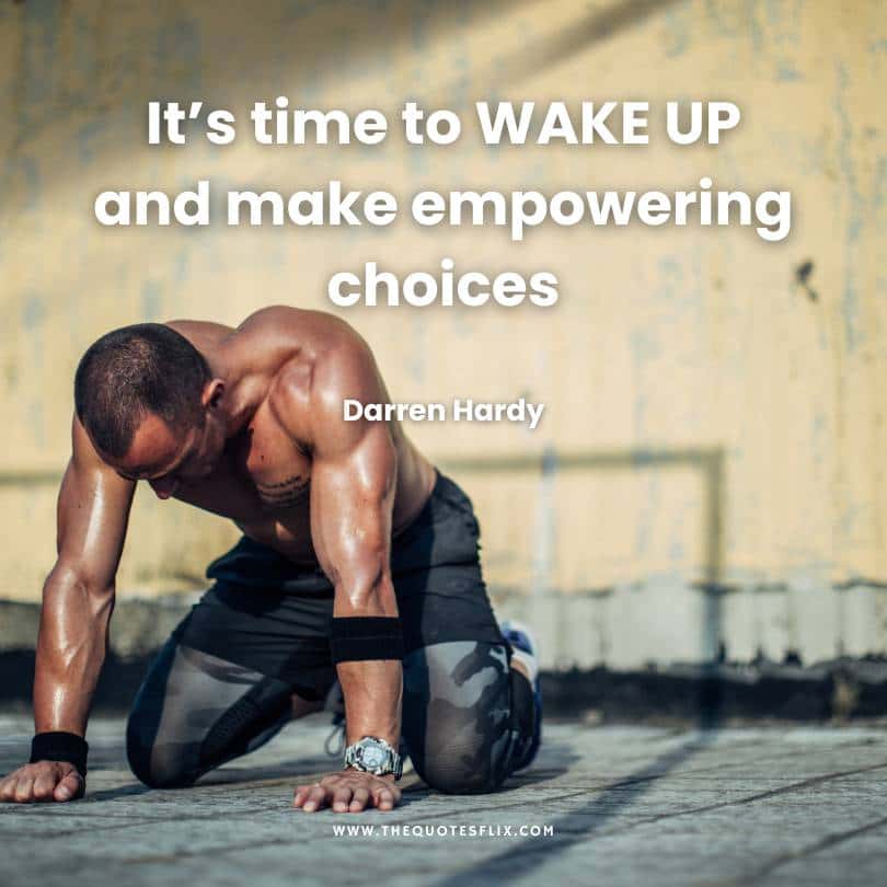 success quotes from Darren Hardy - its time to wake up make choices