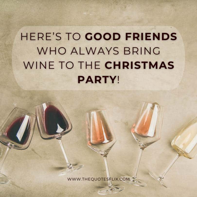 Short Christmas Quotes and Sayings - Good friends brings christmas party