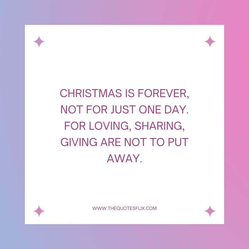 famous Christmas quotes - Christmas is for loving sharing giving