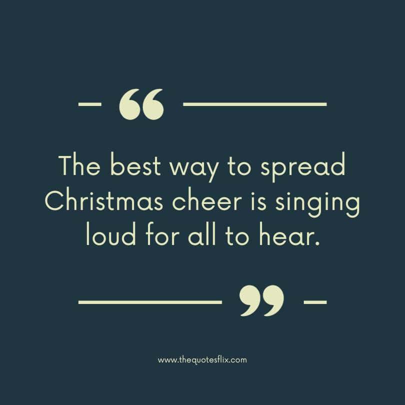 short inspirational Christmas quotes - best way is singing loud all to hear