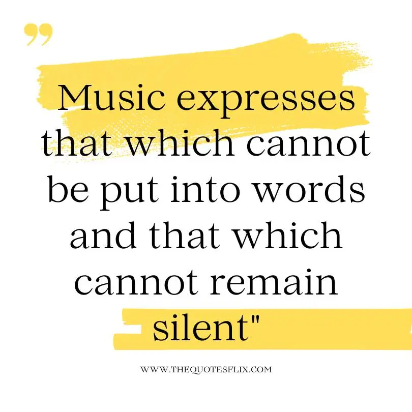 Quotes From Famous Literature - music expresses into words remain silent