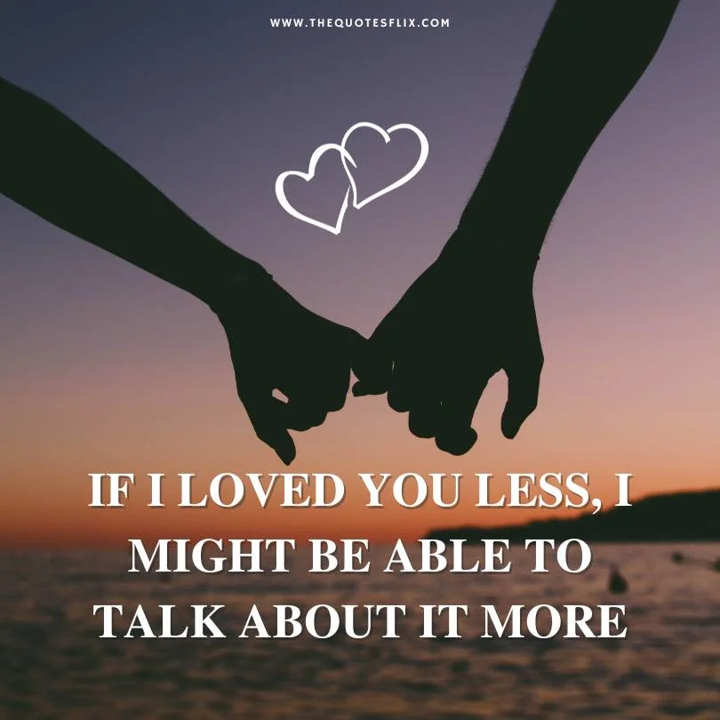 literature Quotes On Love - loved you less talk about it more