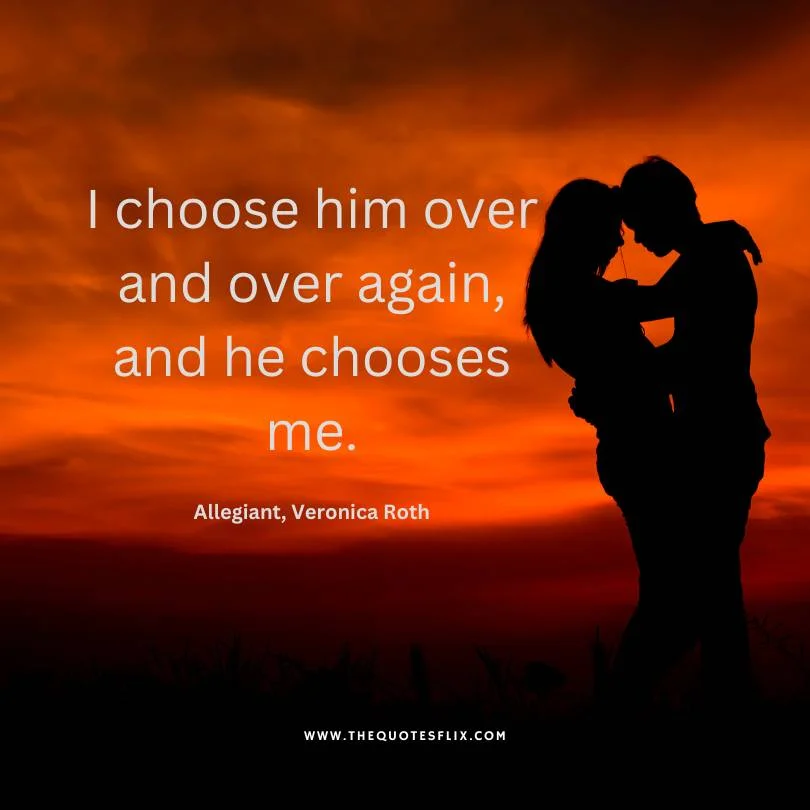 literature quotes about love - choose him over again he choose me