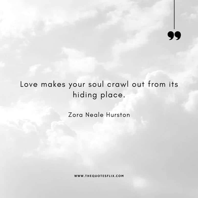 famous authors quotes on love - loves makes soul crawl from hiding place