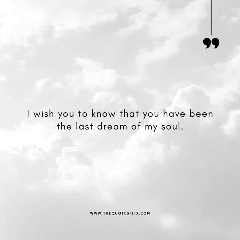 famous writer quotes about life - i wish you been the last dream of my soul