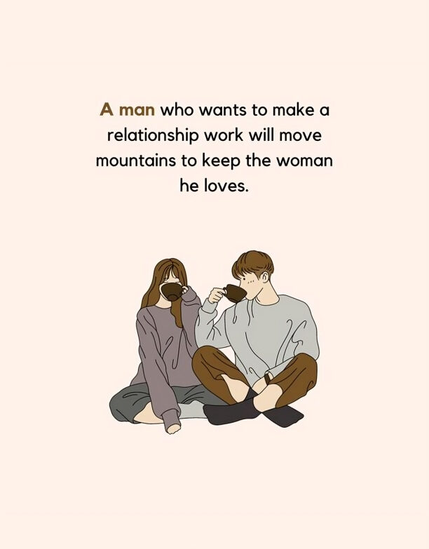 A Man Who Wants To Make A Relationship Work - motivational quotes for boyfriend.