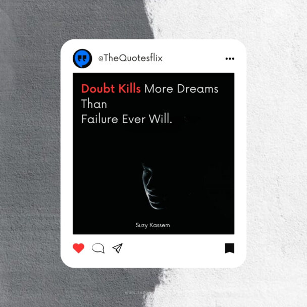 Doubt Kills More Dreams Than Failure - motivational quotes for him