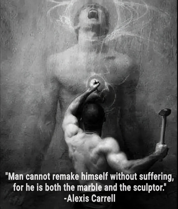 Man cannot remake himself without suffering - powerful quotes for men