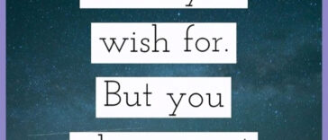 You Don't Always Get What You Wish For - motivational quotes for boyfriend.