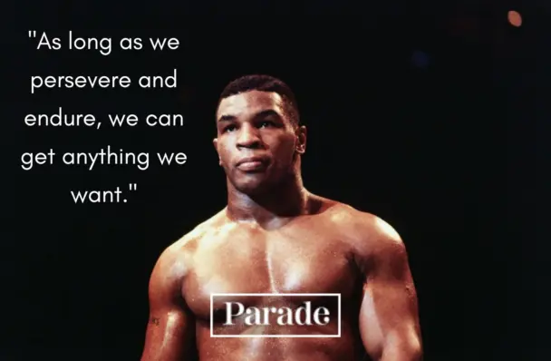 As long as we persevere and endure, we can get anything we want