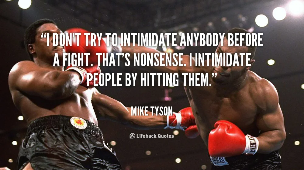 i dont try to intimidate nobody mike tyson